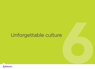 6

Unforgettable culture

 