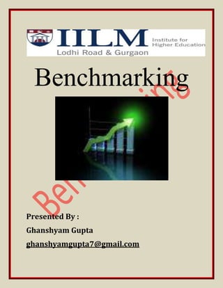 Benchmarking<br />Presented By :<br />Ghanshyam Gupta<br />ghanshyamgupta7@gmail.com <br />Benchmarking is the process of identifying quot;
best practicequot;
 in relation to both products (including) and the processes by which those products are created and delivered. The search for quot;
best practicequot;
 can taker place both inside a particular industry, and also in other industries (for example - are there lessons to be learned from other industries?).<br />The objective of benchmarking is to understand and evaluate the current position of a business or organization in relation to quot;
best practicequot;
 and to identify areas and means of performance improvement.<br />Another definition is: <br />Benchmarking is the continuous process of measuring product, services and practices against the toughest competitors or those companies recognized as industry leaders.<br />Robert Camp's definition: <br />A positive, proactive process by which a company examines how another Company performs a specific function in order to improve how it performs the same, or similar function. Operational processes must be comparative or analogous if the highest degree of knowledge transfers between benchmarking <br />Why benchmark?<br />Although many organizations initiate benchmarking projects because of some dubious reasons; for practical purposes the only reason to benchmark is because you recognize that somewhere, somehow you are not as efficient or as capable of satisfying your customers as your competition - whether currently or because you have spotted a trend in the market that you need to exploit, follow or respond to.<br />There are two key drivers for an organization - profitability and revenue growth (the former being a function of the latter after costs) and there are many variables that impact on these. The key to maximizing both is to understand where competitors are better than you - where customers value it. It is of little value having the best process for selling insurance if what customers really want is an easy to use claims process and yours isn't! Similarly it is no good having an extremely slick sales process for commodities if the delivery is poor, patchy and unreliable.<br />As the diagram shows, processes, although an ephemeral component of an organization (as opposed to more durable items such as hardware and fixed assets) because they change easily, are critical for profitability as delivery of products/services is crucial to customer satisfaction, payments and ultimately profit. Similarly reputation (ephemeral) is critical to growth but can be lost all too easily - especially if processes/people do not deliver [c/f Arthur Andersen].<br />Although benchmarking is a measurement process and does generate comparative performance measures, it also about attaining exceptional performance. The practices that lead to exceptional performance are called enablers. Thus the process of benchmarking results in two types of outputs: benchmarks, or measures of superior performance, and enablers. Process enablers are developed to meet a specific business need within the context of a specific business environment and company culture. This is why it is of little value to 'steal' from others because you will not have explored whether and where their business practices are relevant or transferable to yours. <br />The Benchmarking Process<br />Benchmarking involves looking outward (outside a particular business, organization, industry, region or country) to examine how others achieve their performance levels and to understand the processes they use. In this way benchmarking helps explain the processes behind excellent performance. When the lessons learnt from a benchmarking exercise are applied appropriately, they facilitate improved performance in critical functions within an organization or in key areas of the business environment.<br />Application of benchmarking involves four key steps:<br />(1) Understand in detail existing business processes<br />(2) Analyses the business processes of others<br />(3) Compare own business performance with that of others analysed<br />(4) Implement the steps necessary to close the performance gap<br />Benchmarking should not be considered a one-off exercise. To be effective, it must become an ongoing, integral part of an ongoing improvement process with the goal of keeping abreast of ever-improving best practice.<br />Types of Benchmarking<br />There are a number of different types of benchmarking, as summarized below:<br />TypeDescriptionMost Appropriate for the Following PurposesStrategic BenchmarkingWhere businesses need to improve overall performance by examining the long-term strategies and general approaches that have enabled high-performers to succeed. It involves considering high level aspects such as core competencies, developing new products and services and improving capabilities for dealing with changes in the external environment. Changes resulting from this type of benchmarking may be difficult to implement and take a long time to materialize- Re-aligning business strategies that have become inappropriatePerformance or Competitive BenchmarkingBusinesses consider their position in relation to performance characteristics of key products and services. Benchmarking partners are drawn from the same sector. This type of analysis is often undertaken through trade associations or third parties to protect confidentiality._ Assessing relative level of performance in key areas or activities in comparison with others in the same sector and finding ways of closing gaps in performanceProcess BenchmarkingFocuses on improving specific critical processes and operations. Benchmarking partners are sought from best practice organizations that perform similar work or deliver similar services. Process benchmarking invariably involves producing process maps to facilitate comparison and analysis. This type of benchmarking often results in short term benefits.- Achieving improvements in key processes to obtain quick benefitsFunctional BenchmarkingBusinesses look to benchmark with partners drawn from different business sectors or areas of activity to find ways of improving similar functions or work processes. This sort of benchmarking can lead to innovation and dramatic improvements.- Improving activities or services for which counterparts do not exist.InternalBenchmarkinginvolves benchmarking businesses or operations from within the same organization (e.g. business units in different countries). The main advantages of internal benchmarking are that access to sensitive data and information is easier; standardized data is often readily available; and, usually less time and resources are needed. There may be fewer barriers to implementation as practices may be relatively easy to transfer across the same organization. However, real innovation may be lacking and best in class performance is more likely to be found through external benchmarking.- Several business units within the same organization exemplify good practice and management want to spread this expertise quickly, throughout the organizationExternal BenchmarkingInvolves analyzing outside organizations that are known to be best in class. External benchmarking provides opportunities of learning from those who are at the quot;
leading edgequot;
. This type of benchmarking can take up significant time and resource to ensure the comparability of data and information, the credibility of the findings and the development of sound recommendations.- Where examples of good practices can be found in other organizations and there is a lack of good practices within internal business unitsInternational BenchmarkingBest practitioners are identified and analyzed elsewhere in the world, perhaps because there are too few benchmarking partners within the same country to produce valid results. Globalization and advances in information technology are increasing opportunities for international projects. However, these can take more time and resources to set up and implement and the results may need careful analysis due to national differences- Where the aim is to achieve world class status or simply because there are insufficient “nationalquot;
 businesses against which to benchmark.<br /> <br />Benchmarking can take place at different levels:<br />,[object Object]