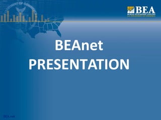 BEA.net
BEAnet
PRESENTATION
 