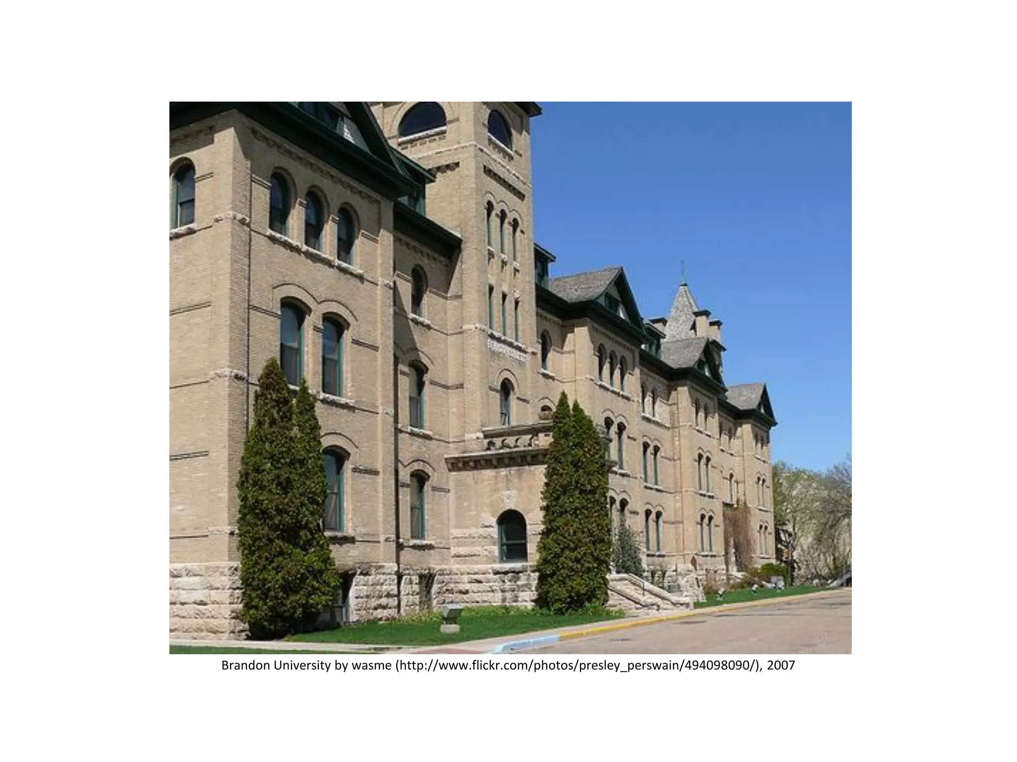 Brandon University by wasme (http://www.flickr.com/photos/presley_perswain/494098090/), 2007