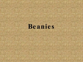 Beanies 