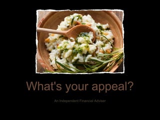 What's your appeal?
An Independent Financial Adviser Representative
 