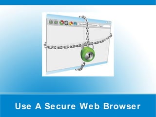 Use A Secure Web Browser
 