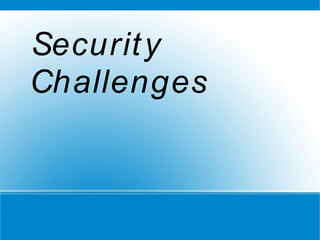 Security
Challenges
 