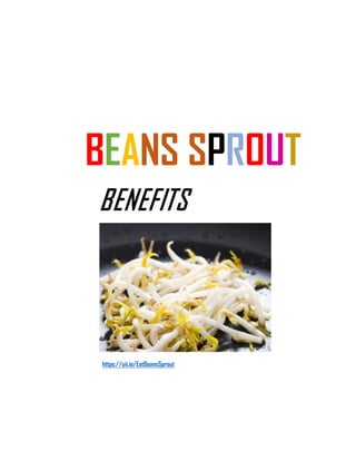 BEANS SPROUT
BENEFITS
https://uii.io/EatBeansSprout
 