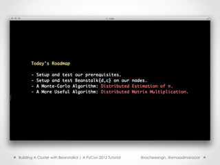 Building A Cluster with Beanstalkd | A PyCon 2012 Tutorial   @racheesingh, @emaadmanzoor
 