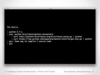 Building A Cluster with Beanstalkd | A PyCon 2012 Tutorial   @racheesingh, @emaadmanzoor
 