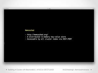Building A Cluster with Beanstalkd | A PyCon 2012 Tutorial   @racheesingh, @emaadmanzoor
 