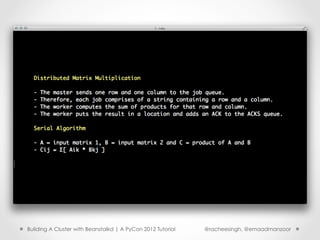 Building A Cluster with Beanstalkd | A PyCon 2012 Tutorial   @racheesingh, @emaadmanzoor
 
