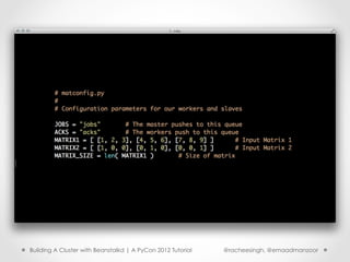 Building A Cluster with Beanstalkd | A PyCon 2012 Tutorial   @racheesingh, @emaadmanzoor
 