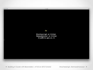 Building A Cluster with Beanstalkd | A PyCon 2012 Tutorial   @racheesingh, @emaadmanzoor
 