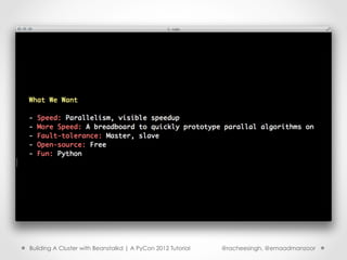 Building A Cluster with Beanstalkd | A PyCon 2012 Tutorial   @racheesingh, @emaadmanzoor
 