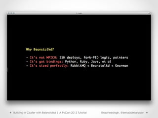 Building A Cluster with Beanstalkd | A PyCon 2012 Tutorial   @racheesingh, @emaadmanzoor
 