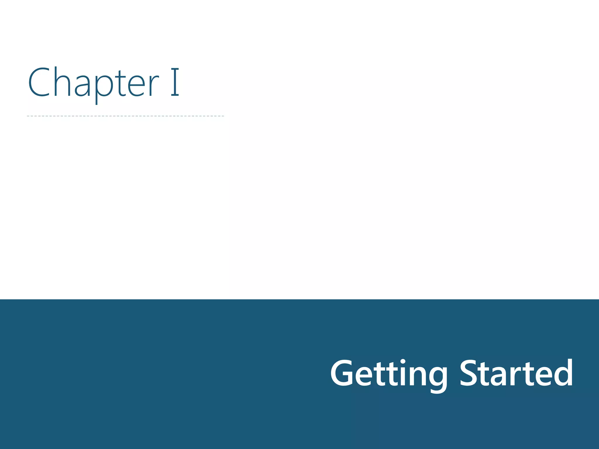 Chapter I
Getting Started
 