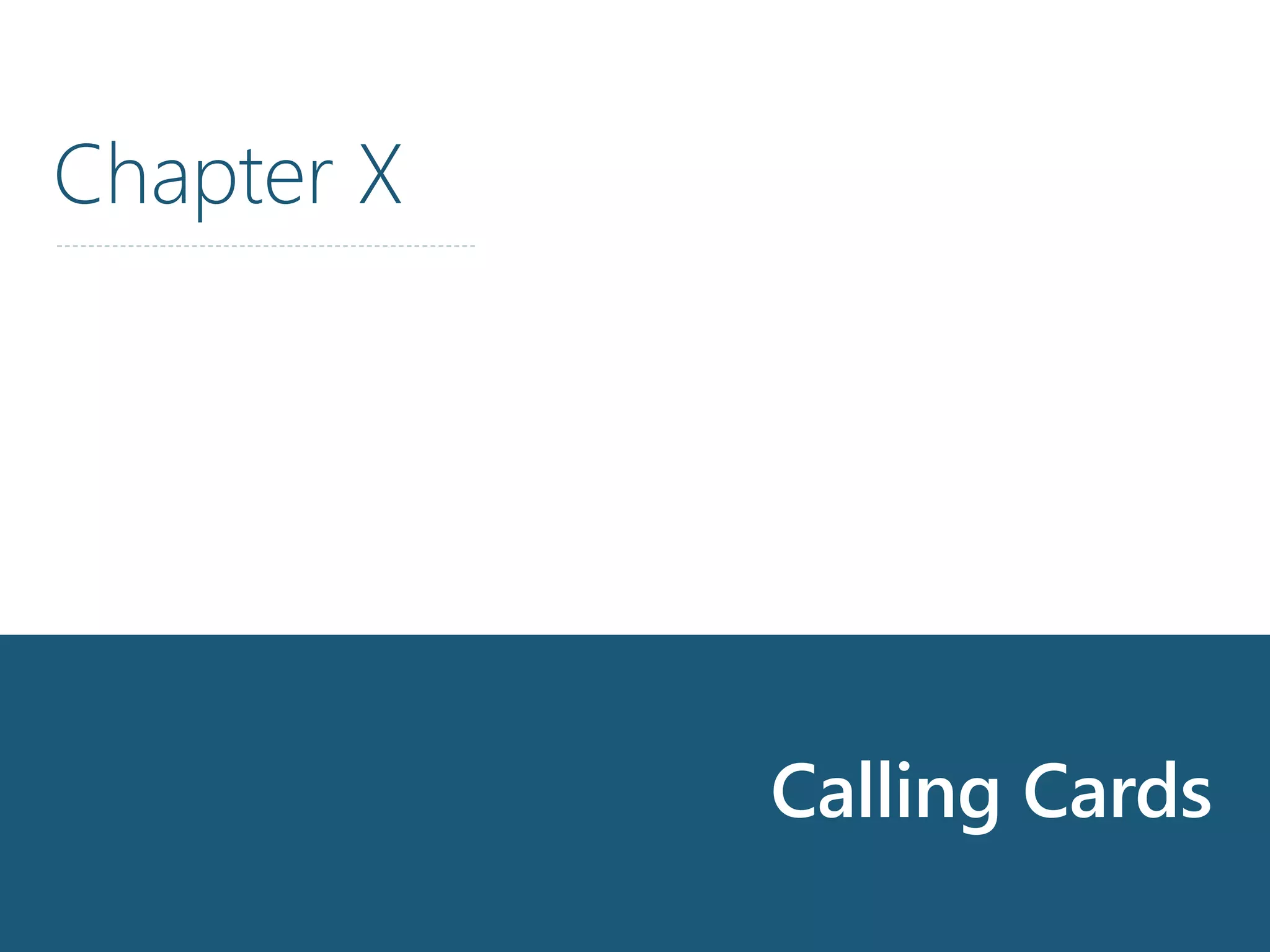 Chapter 10Chapter X
Calling Cards
 