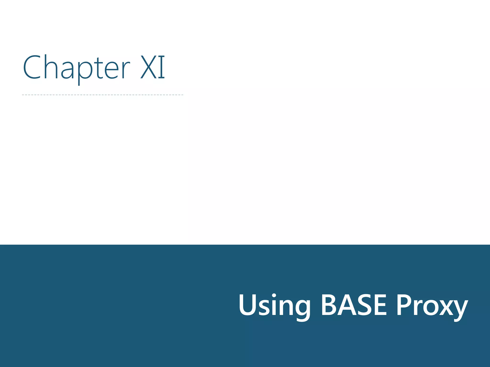 Calling Cards
Chapter XI
Using BASE Proxy
 