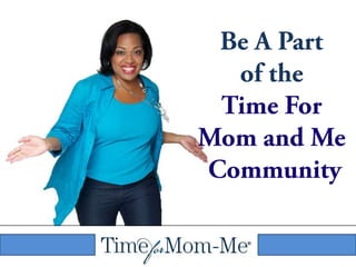 Be A Part  of the  Time For  Mom and Me  Community 