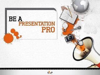 Be a Presentation Pro by SOAP 