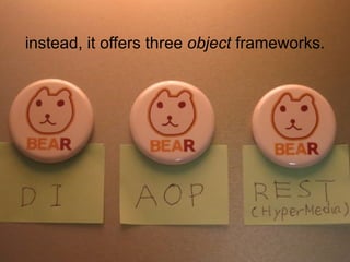 instead, it offers three object frameworks.
 