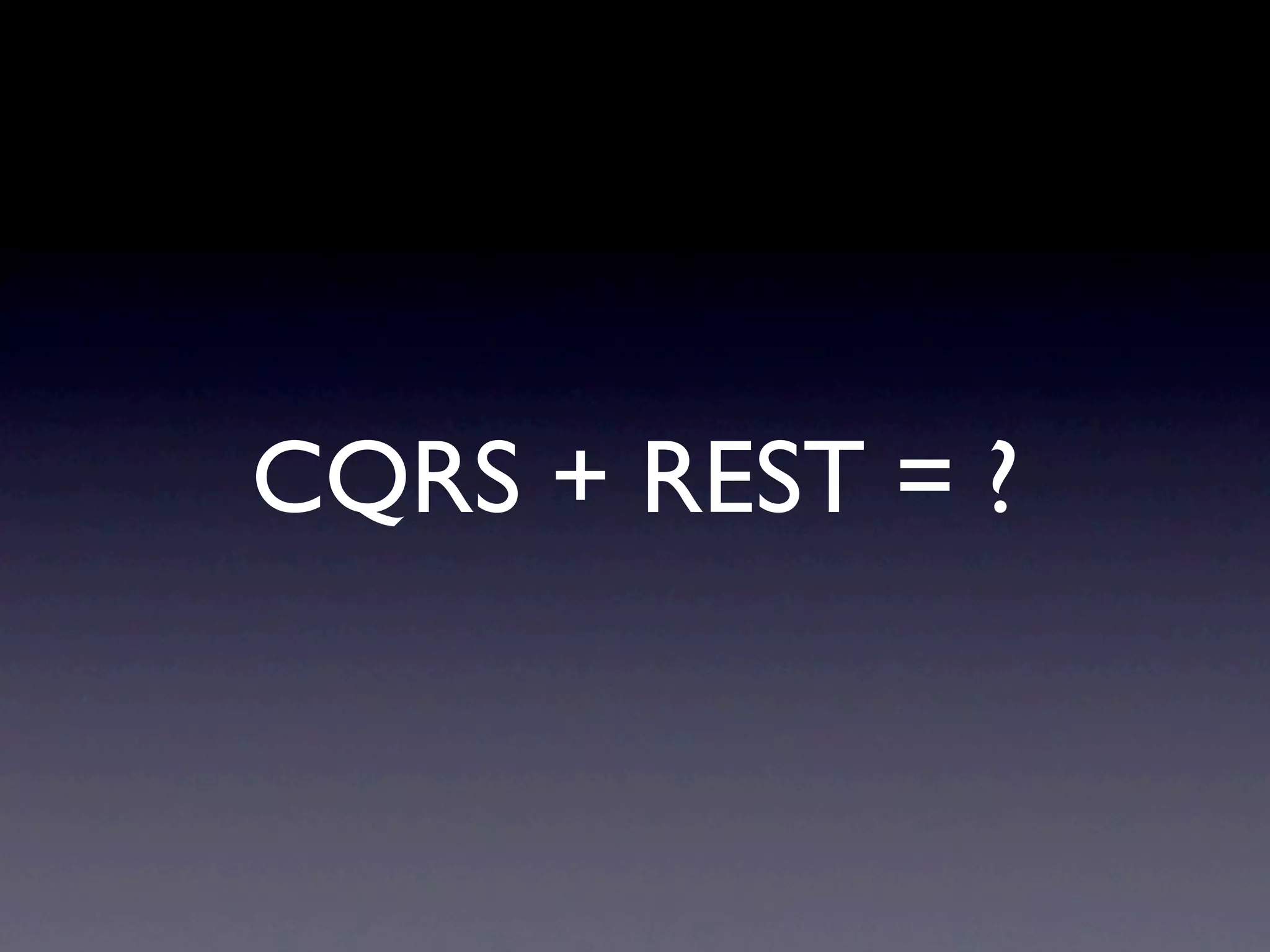 CQRS + REST = ?
 