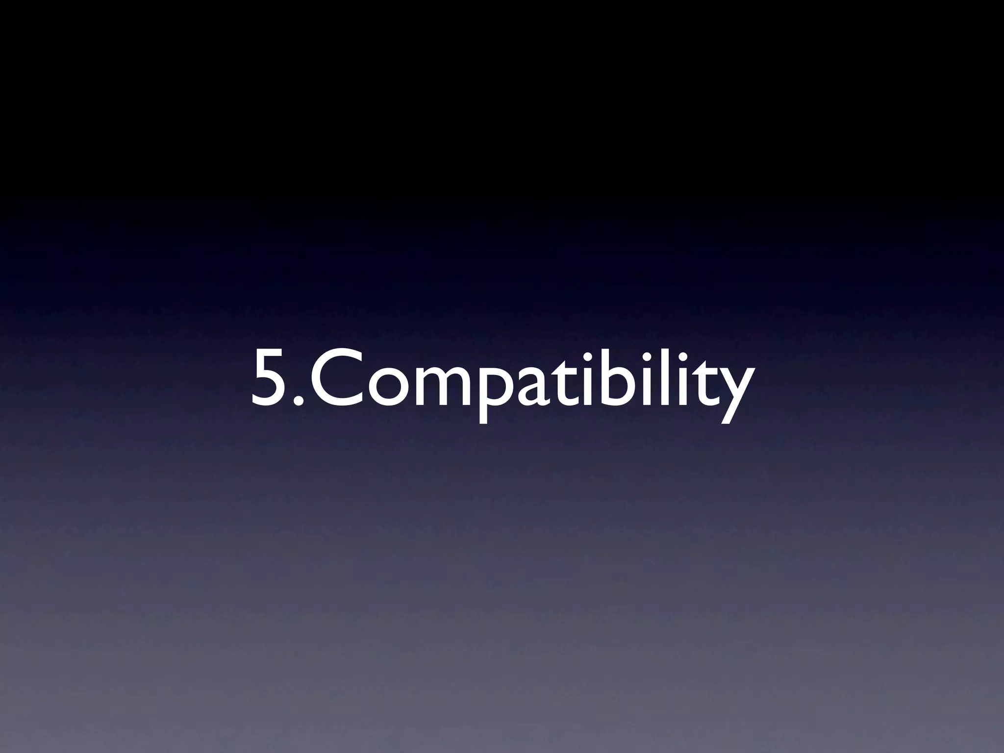 5.Compatibility
 