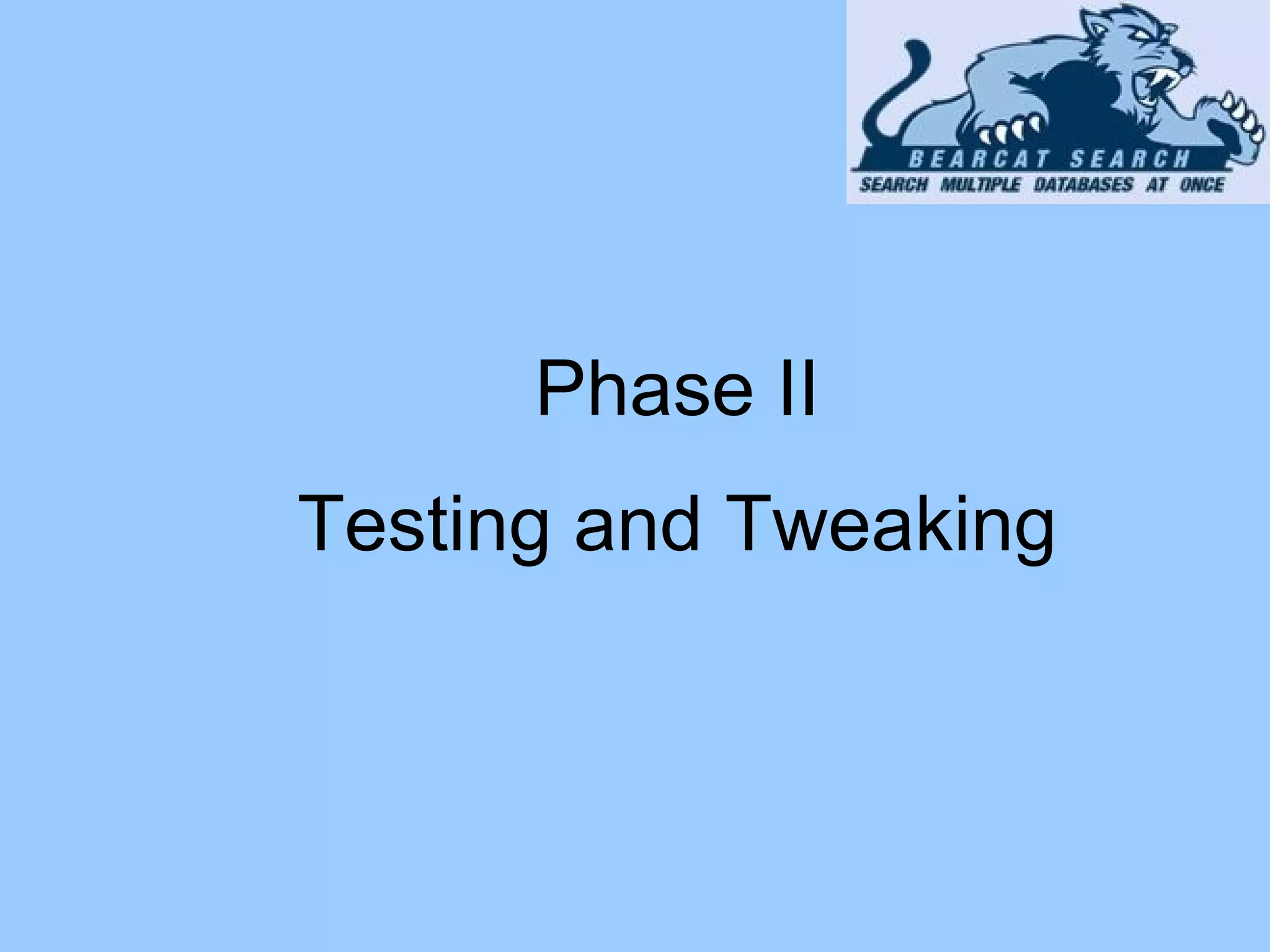 Phase II Testing and Tweaking 