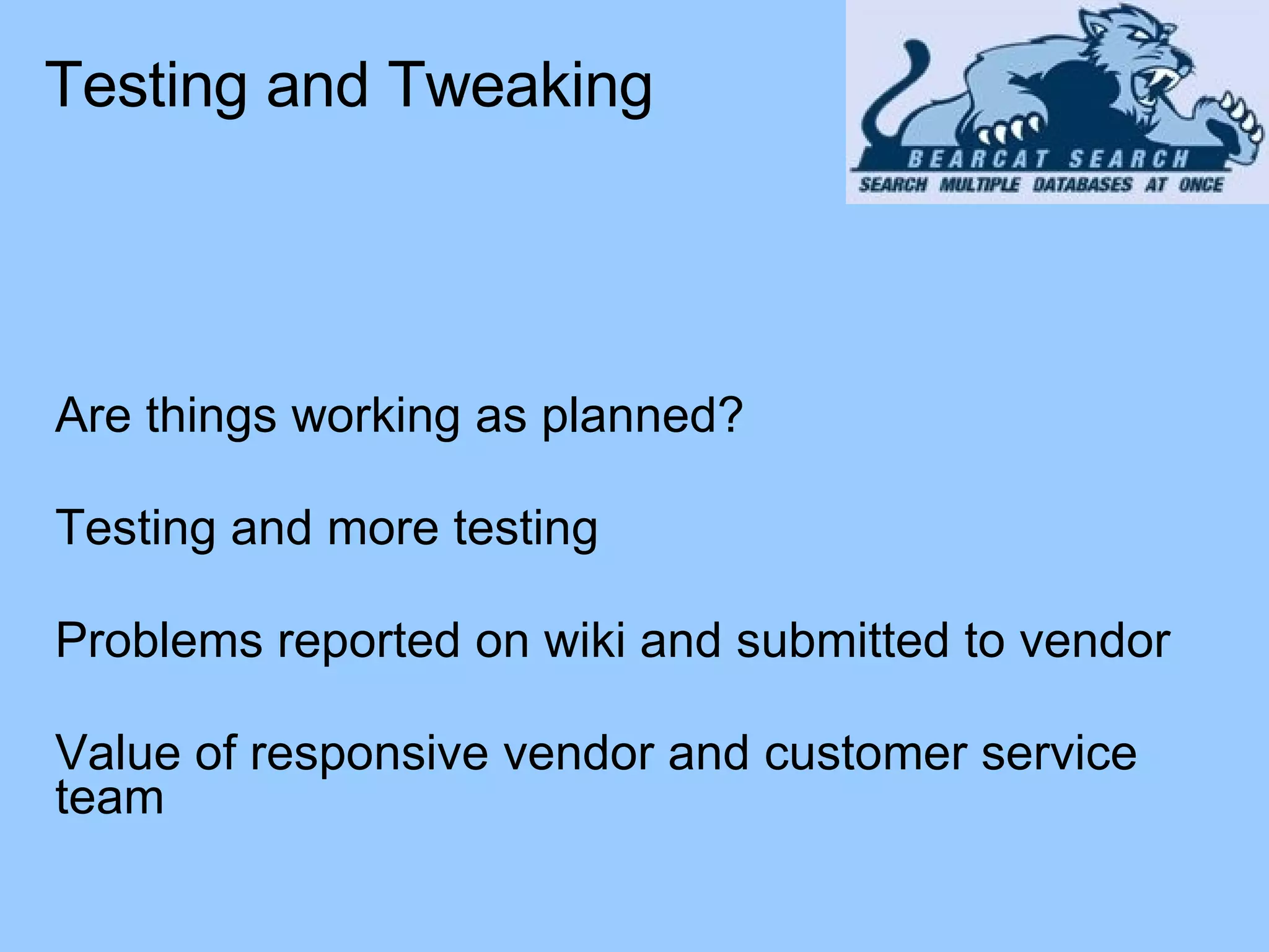 Are things working as planned? Testing and more testing Problems reported on wiki and submitted to vendor  Value of responsive vendor and customer service team Testing and Tweaking 