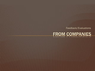 Feedback/Evaluations
 