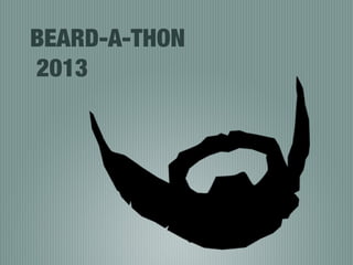 BEARD-A-THON
2013

 