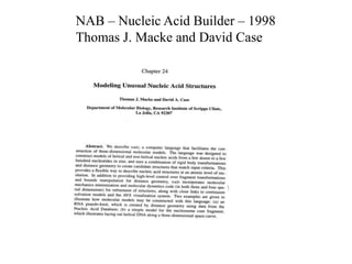 NAB – Nucleic Acid Builder – 1998
Thomas J. Macke and David Case
 