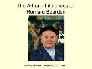 The Art and Influences of  Romare Bearden Romare Bearden. (American, 1911-1988). 