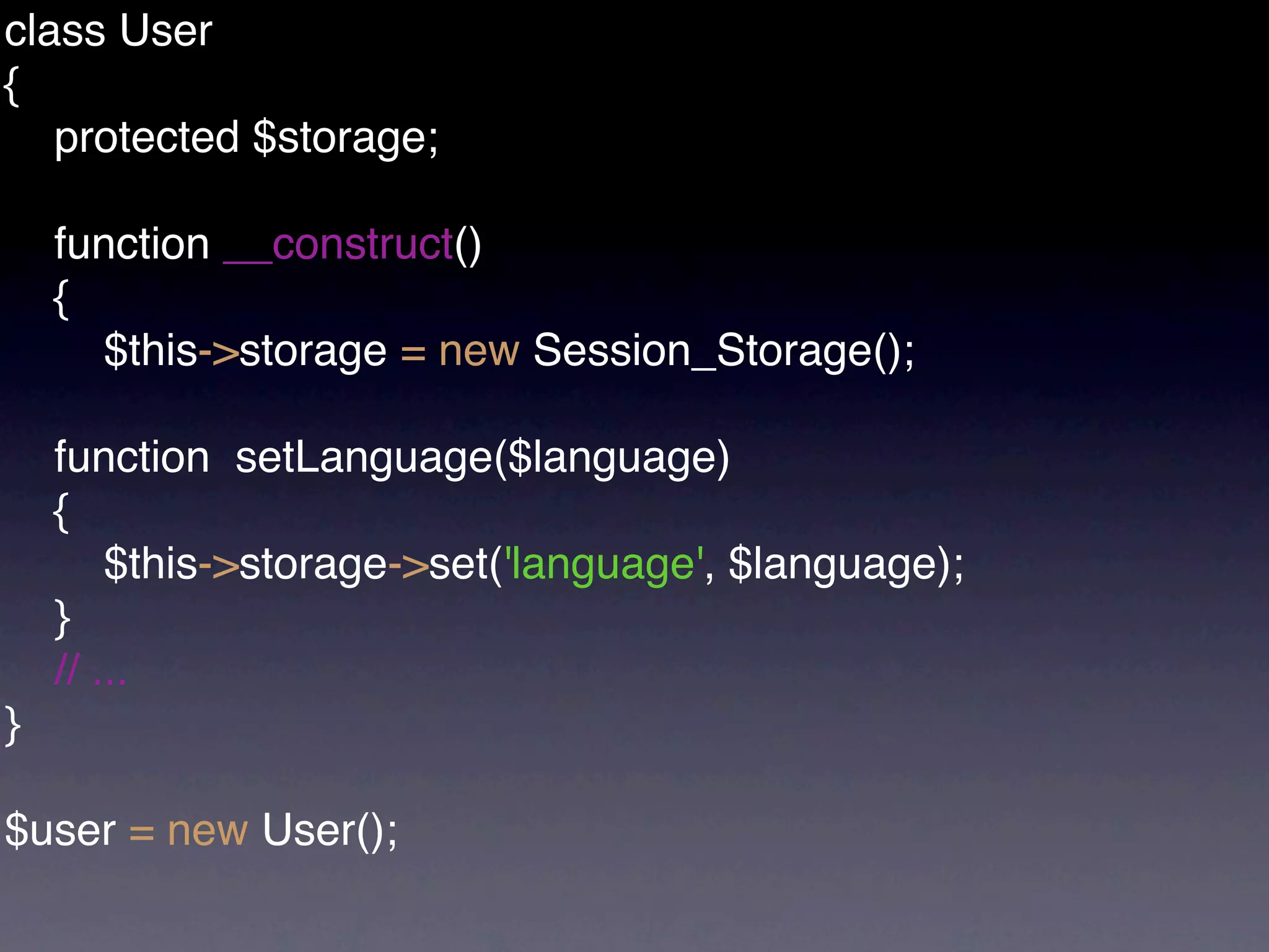 class User
{
   protected $storage;

    function __construct()
    {
       $this->storage = new Session_Storage();

    function setLanguage($language)
    {
        $this->storage->set('language', $language);
    }
    // ...
}

$user = new User();
 