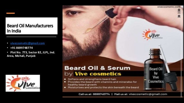 Beard Oil Manufacturers
In India
• vivecosmetic@gmail.com
• +91 8699748774
• Plot No. 773, Sector 82, JLPL, Ind.
Area, Mohali, Punjab
 