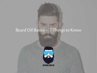 BeardOil Basics–7 Things toKnow
 