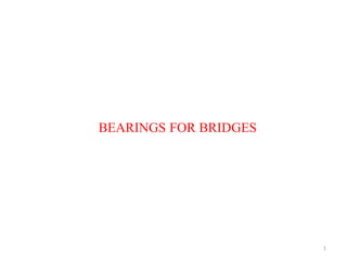 1
BEARINGS FOR BRIDGES
 