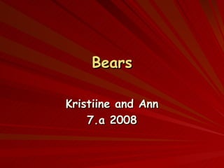 Bears Kristiine and Ann 7.a 2008 