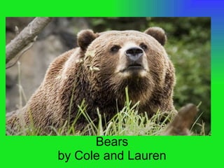 Bears by Cole and Lauren 