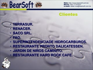 TERRASUR. RENACER. SACO SRL. FAO. SUPERINTENDENCIADE HIDROCARBUROS. RESTAURANTE PRONTO DALICATESSEN. JARDIN DE NIÑOS CAMINITO. RESTAURANTE HARD ROCK CAFE. Clientes 