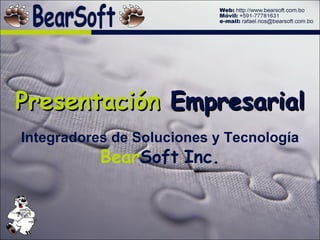 Presentación  Empresarial Integradores de Soluciones y Tecnología Bear Soft   Inc. 