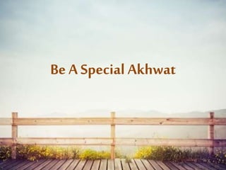 Be A Special Akhwat
 