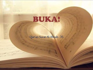 BUKA!
Qur’an Surat Al-Ahzab : 35
 