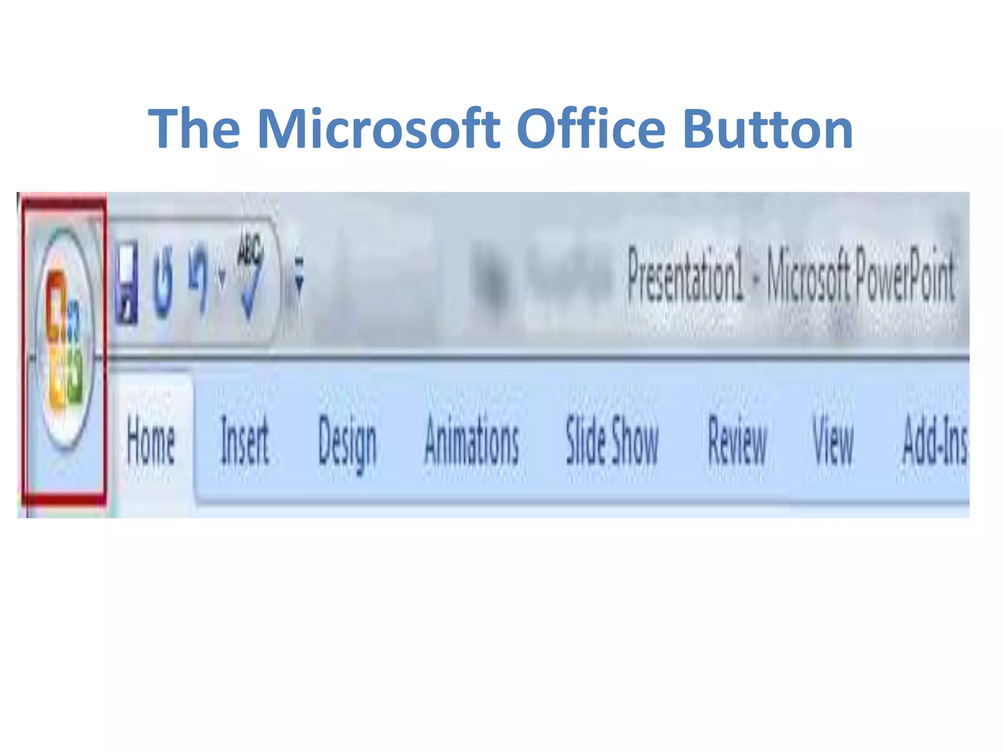 The Microsoft Office Button