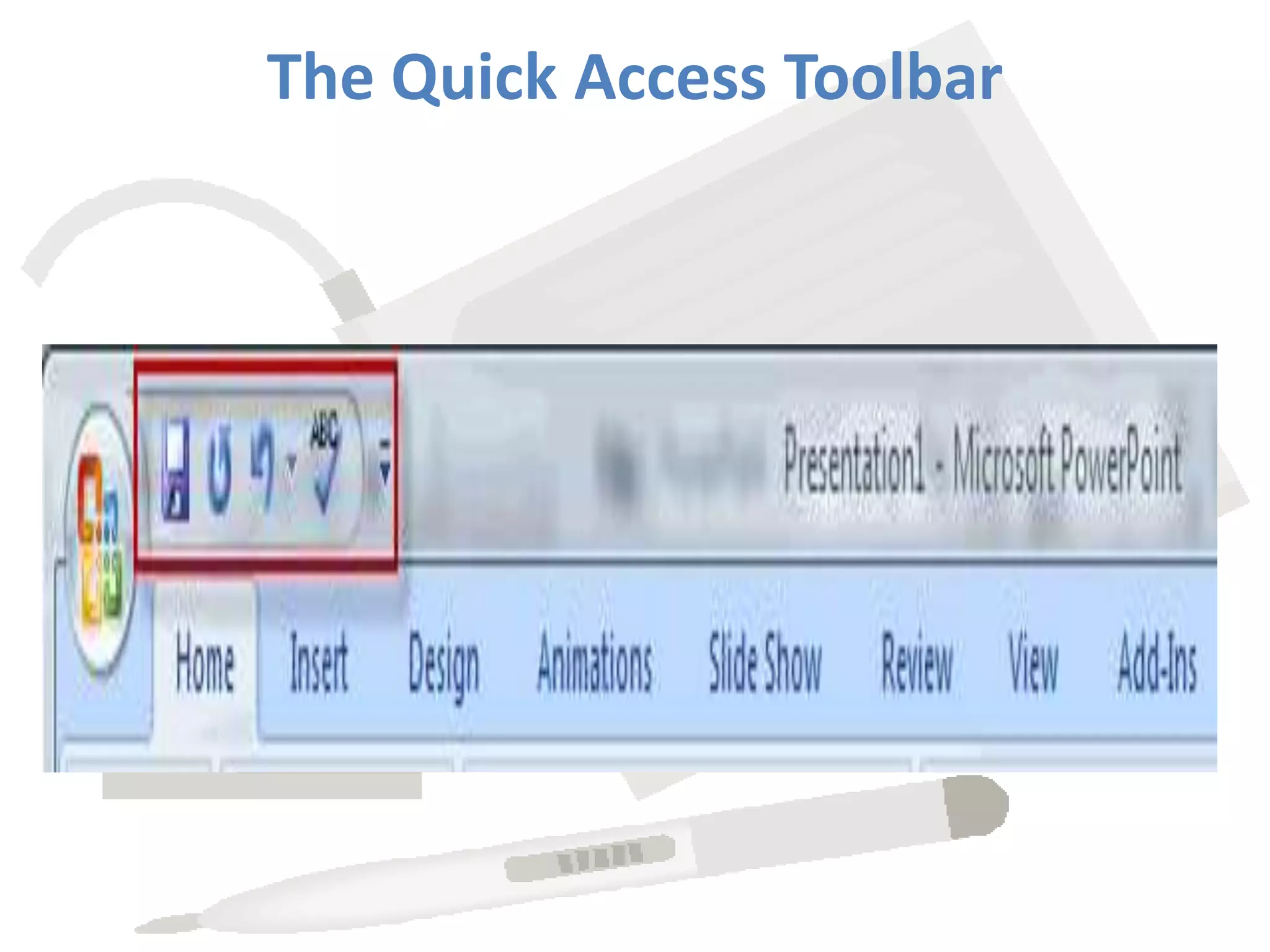 The Quick Access Toolbar