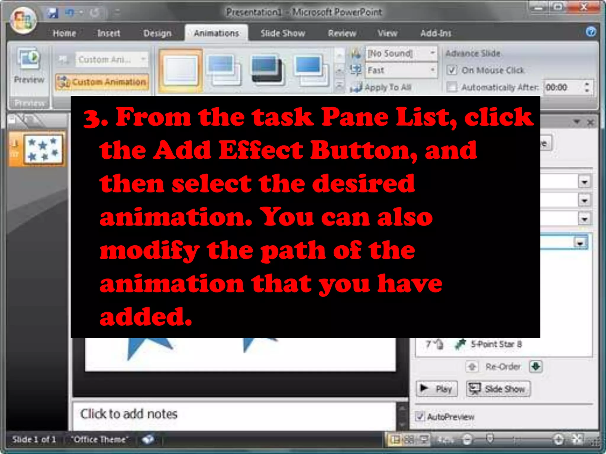  3. From the task Pane List, click the Add Effect Button, and then select the desired animation. You can also modify the path of the animation that you have added.