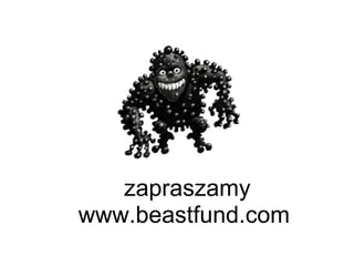 zapraszamy www.beastfund.com 