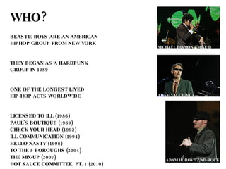 WHO? BEASTIE BOYS ARE AN AMERICAN