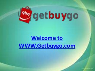 Welcome to 
WWW.Getbuygo.com 
 