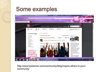 Technorati, Google Blog SearchSome exampleshttp://www.lululemon.com/community/blog/inspire-others-in-your-community/