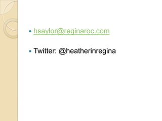 hsaylor@reginaroc.comTwitter: @heatherinregina