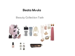 Beata Mvula
Beauty Collection Task
 